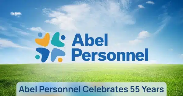 ABEL PERSONNEL CELEBRATES 55 YEARS: CHANGING LIVES & SUPPORTING BUSINESS