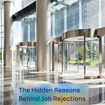 The Hidden Reasons Behind Job Rejections