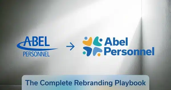 The Complete Rebranding Playbook: Expert Tips from Abel Personnel's Journey